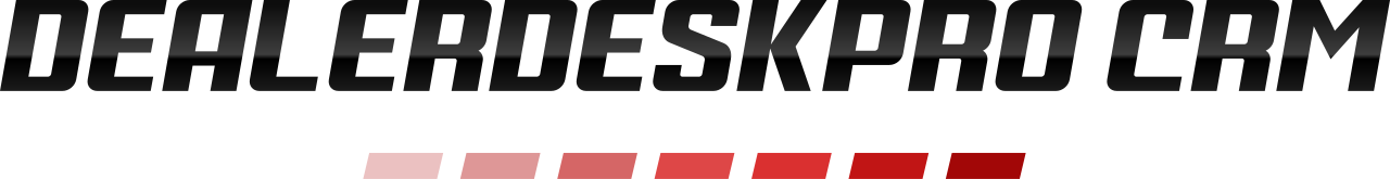 DealerDeskPro CRM - Dealership Management System